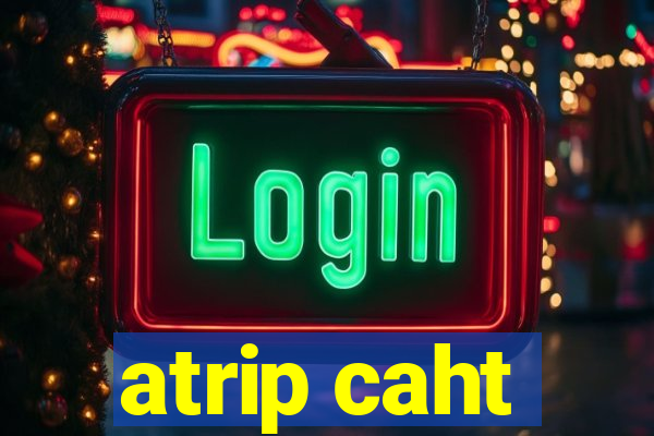 atrip caht